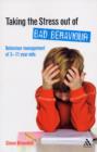Image for Taking the stress out of bad behaviour  : behaviour management of 3-11 year olds