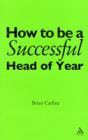 Image for How to be a successful head of year  : a practical guide