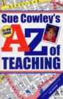 Image for Sue Cowley&#39;s A-Z of teaching