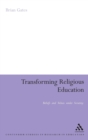 Image for Transforming religious education  : beliefs and values under scrutiny