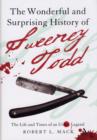 Image for The wonderful and surprising history of Sweeney Todd  : the life and times of an urban legend