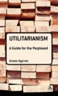 Image for Utilitarianism: A Guide for the Perplexed