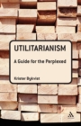 Image for Utilitarianism  : a guide for the perplexed