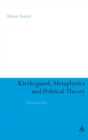 Image for Kierkegaard, metaphysics, and political theory