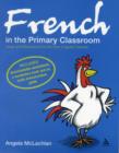 Image for French in the primary classroom  : ideas and resources for the non-linguist teacher