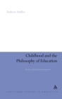 Image for Childhood and the Philosophy of Education