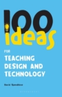 Image for 100 Ideas for Teaching Design and Technology