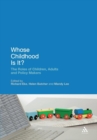 Image for Whose childhood is it?  : the roles of children, adults, and policy makers