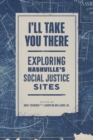 Image for I&#39;ll Take You There: Exploring Nashville&#39;s Social Justice Sites