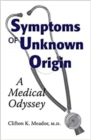 Image for Symptoms of Unknown Origin: A Medical Odyssey