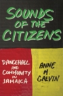 Image for Sounds of the Citizens: Dancehall and Community in Jamaica