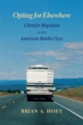 Image for Opting for Elsewhere: Lifestyle Migration in the American Middle Class