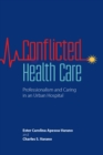 Image for Conflicted Health Care: Professionalism and Caring in an Urban Hospital