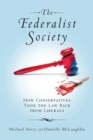 Image for Federalist Society: How Conservatives Took the Law Back from Liberals
