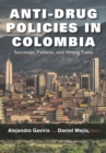 Image for Anti-Drug Policies in Colombia: Successes, Failures, and Wrong Turns