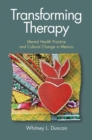 Image for Transforming Therapy: Mental Health Practice and Cultural Change in Mexico