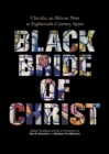 Image for Black Bride of Christ: Chicaba, an African Nun in Eighteenth-Century Spain