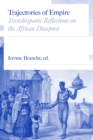 Image for Trajectories of empire  : transhispanic reflections on the African diaspora