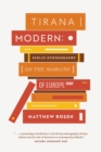 Image for Tirana modern  : biblio-ethnography on the margins of Europe