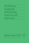 Image for The Mexican Transpacific: Nikkei Writing, Visual Arts, and Performance