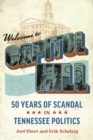 Image for Welcome to Capitol Hill  : 50 years of scandal in Tennessee politics
