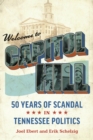 Image for Welcome to Capitol Hill: 50 Years of Scandal in Tennessee Politics