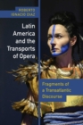 Image for Latin America and the Transports of Opera
