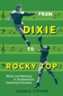 Image for From Dixie to Rocky Top: Music and Meaning in Southeastern Conference Football