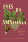 Image for Eyes on Amazonia : Transnational Perspectives on the Rubber Boom Frontier