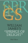 Image for William James&#39;s &quot;&quot;Springs of Delight