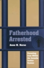 Image for Fatherhood Arrested : Parenting from within the Juvenile Justice System