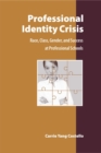 Image for Professional identity crisis  : race, class, gender, and success at professional schools
