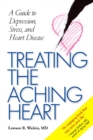 Image for Treating the Aching Heart : A Guide to Depression, Stress and Heart Disease