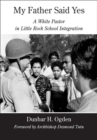 Image for My father said yes  : a white pastor in Little Rock school integration