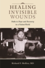 Image for Healing Invisible Wounds: Paths to Hope and Recovery in a Violent World