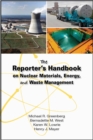 Image for The reporter&#39;s handbook on nuclear materials, energy, and waste management