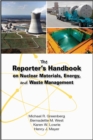 Image for The Reporter&#39;s Handbook on Nuclear Materials, Energy, and Waste Management
