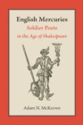 Image for English Mercuries : Soldier Poets in the Age of Shakespeare