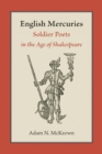 Image for English mercuries: soldier poets in the age of Shakespeare