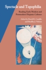 Image for Spectacle and Topophilia : Reading Early Modern and Postmodern Hispanic Cultures