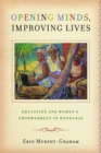 Image for Opening Minds, Improving Lives : Education and Women&#39;s Empowerment in Honduras