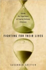 Image for Fighting for their lives: inside the experience of capital defense attorneys
