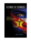 Image for Becoming the Tupamaros: solidarity and transnational revolutionaries in Uruguay and the United States