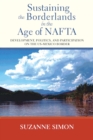 Image for Sustaining the Borderlands in the Age of NAFTA