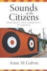 Image for Sounds of the Citizens : Dancehall and Community in Jamaica
