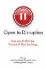 Image for Open to Disruption : Time and Craft in the Practice of Slow Sociology