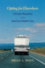 Image for Opting for elsewhere: lifestyle migration in the american middle class