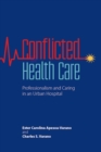 Image for Conflicted Health Care : Professionalism and Caring in an Urban Hospital