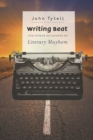 Image for Writing Beat and Other Occasions of Literary Mayhem