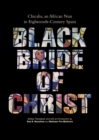 Image for Black bride of Christ: Chicaba, an African nun in eighteenth-century Spain